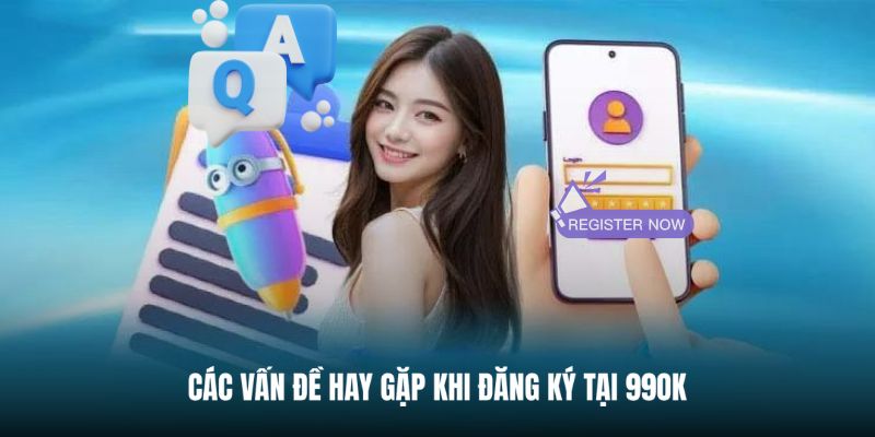 FAQ - Giải đáp các câu hỏi khi tạo tài khoản 99OK